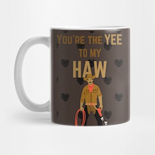 You're the yee to my haw funny cowboy valentines Mug